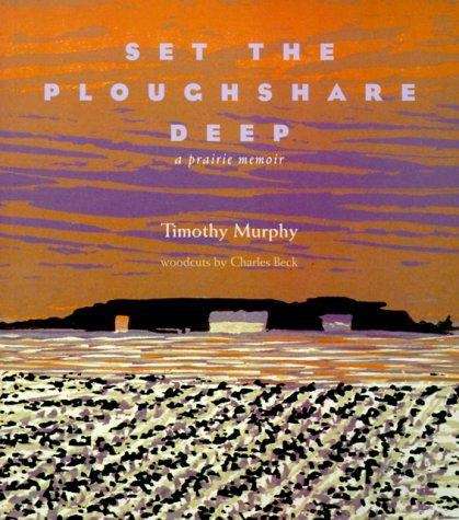 Book cover of Set The Ploughshare Deep: A Prairie Memoir