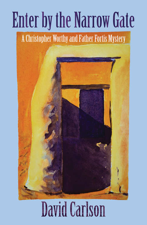 Book cover of Enter by the Narrow Gate (The Christopher Worthy and Father Fortis Mysteries #1)