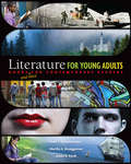 Literature for Young Adults: Books (and More) for Contemporary Readers