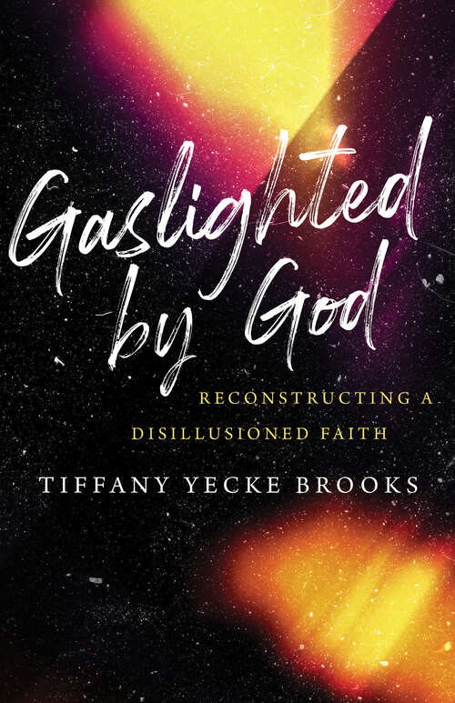 Book cover of Gaslighted by God: Reconstructing a Disillusioned Faith