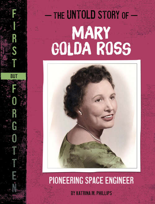 Book cover of The Untold Story of Mary Golda Ross: Pioneering Space Engineer (First But Forgotten Ser.)