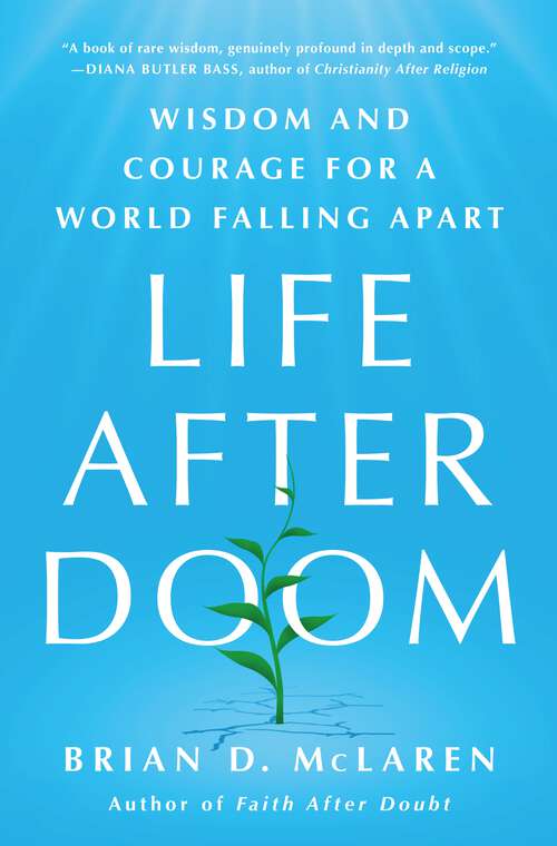 Book cover of Life After Doom: Wisdom and Courage for a World Falling Apart