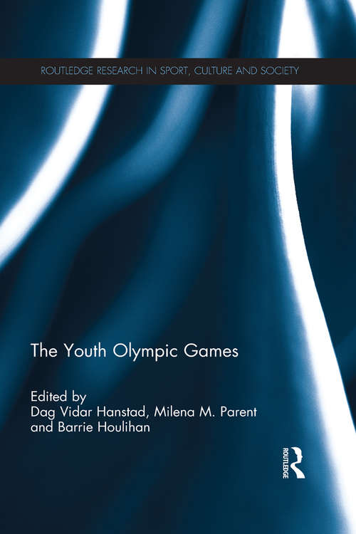 The Youth Olympic Games (Routledge Research in Sport, Culture and Society)