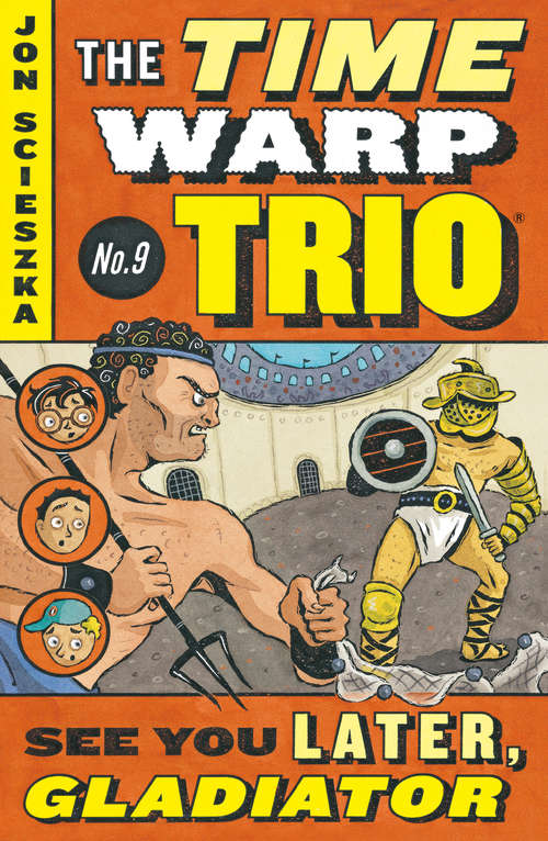 Book cover of See You Later, Gladiator (Time Warp Trio #9)