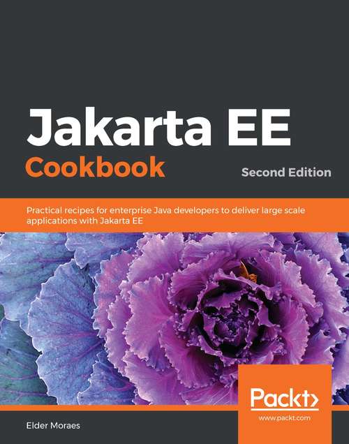 Book cover of Jakarta EE Cookbook: Practical recipes for enterprise Java developers to deliver large scale applications with Jakarta EE, 2nd Edition (2)