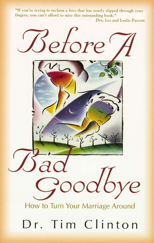 Book cover of Before a Bad Goodbye: How to Turn Your Marriage Around