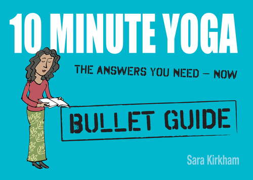 Book cover of 10 Minute Yoga: Bullet Guides
