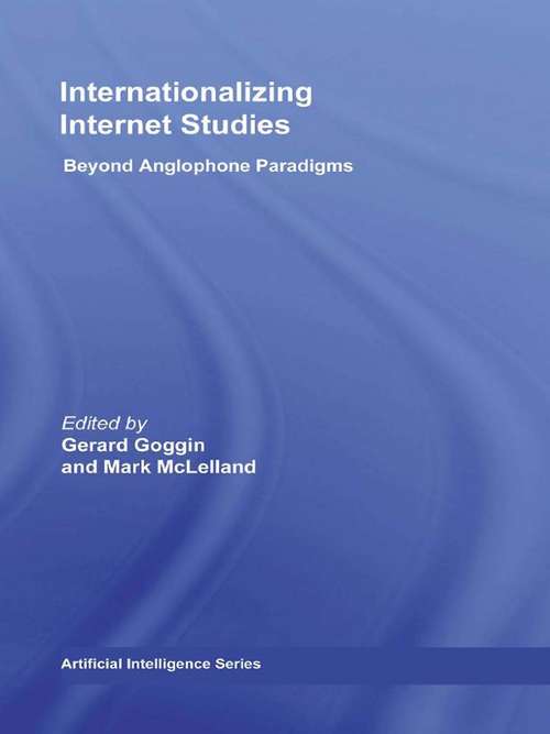 Internationalizing Internet Studies: Beyond Anglophone Paradigms (Routledge Advances in Internationalizing Media Studies)