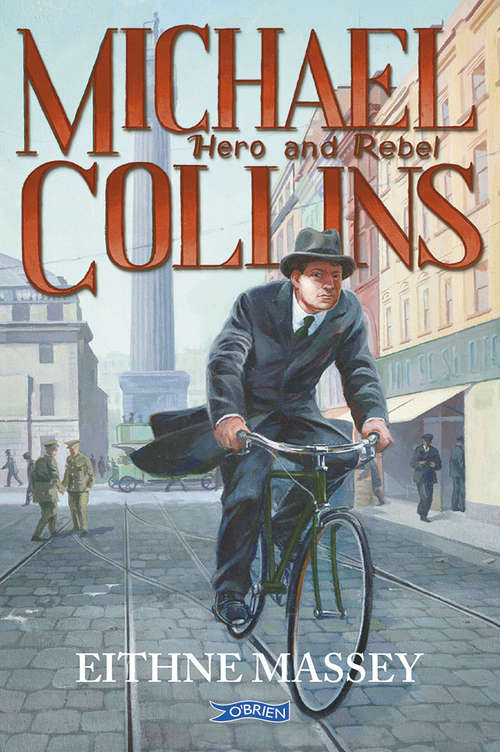 Michael Collins: Hero and Rebel