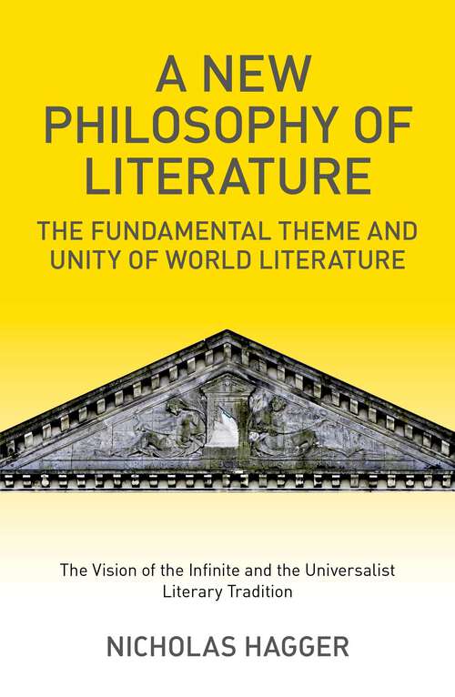 Book cover of A New Philosophy of Literature: The Fundamental Theme and Unity of World Literature: the Vision of the Infinite and the Universalist Literary Tradition