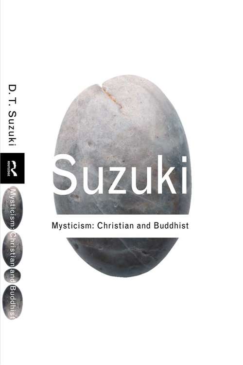 Mysticism: Christian And Buddhist (Routledge Classics)