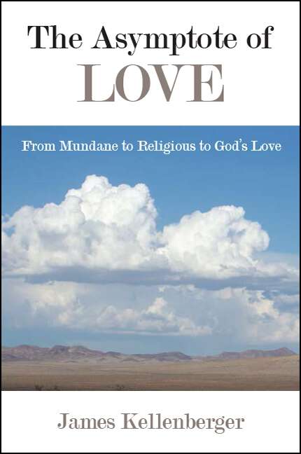 Book cover of The Asymptote of Love: From Mundane to Religious to God's Love