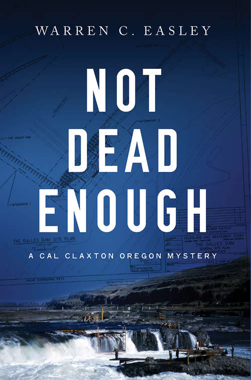 Not Dead Enough: A Cal Claxton Oregon Mystery (Cal Claxton Oregon Mysteries #4)