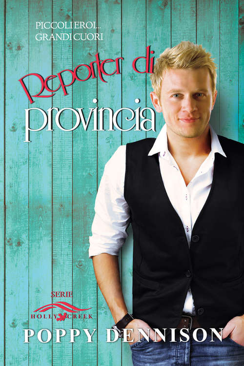 Book cover of Reporter di provincia (Serie Holly Creek #1)