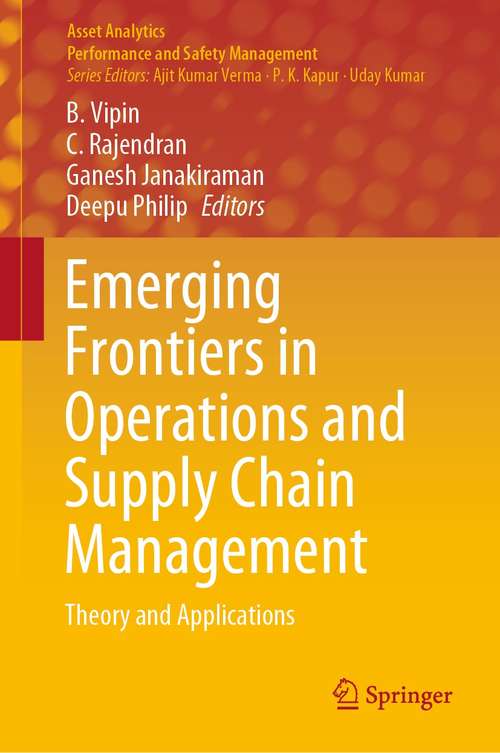 Emerging Frontiers in Operations and Supply Chain Management: Theory and Applications (Asset Analytics)