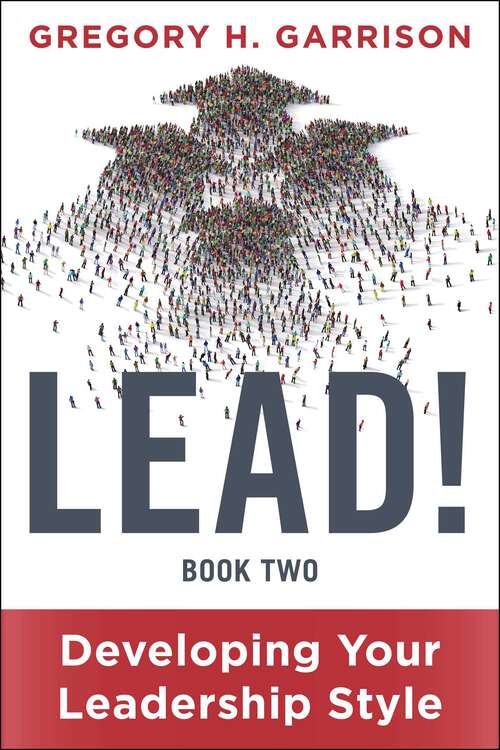 Book cover of LEAD! Book 2: Developing Your Leadership Style