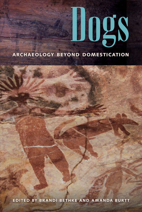 Book cover of Dogs: Archaeology beyond Domestication