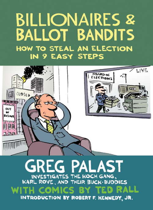 Book cover of Billionaires & Ballot Bandits: How to Steal an Election in 9 Easy Steps