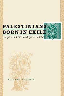 Book cover of Palestinians Born in Exile: Diaspora and the Search for a Homeland