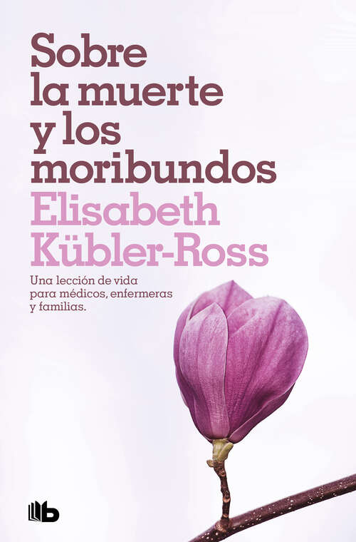 Book cover of Sobre la muerte y los moribundos: Una lección de vida para médicos, enfermeras y familias
