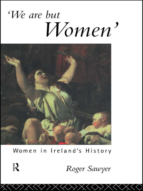 We Are But Women: Women in Ireland's History