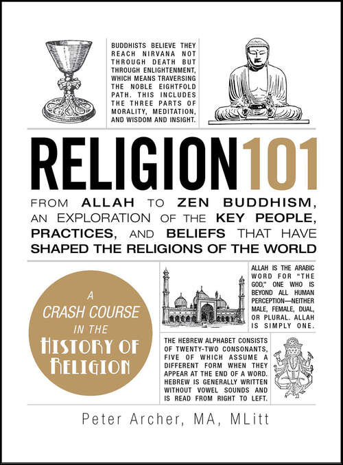 Book cover of Religion 101: From Allah to Zen Buddhism, an Exploration of the Key People, Practices, and Beliefs that Have Shaped the Religions of the World (Adams 101)