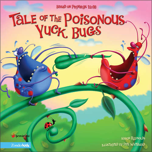 Tale of the Poisonous Yuck Bugs: Based on Proverbs 12:18