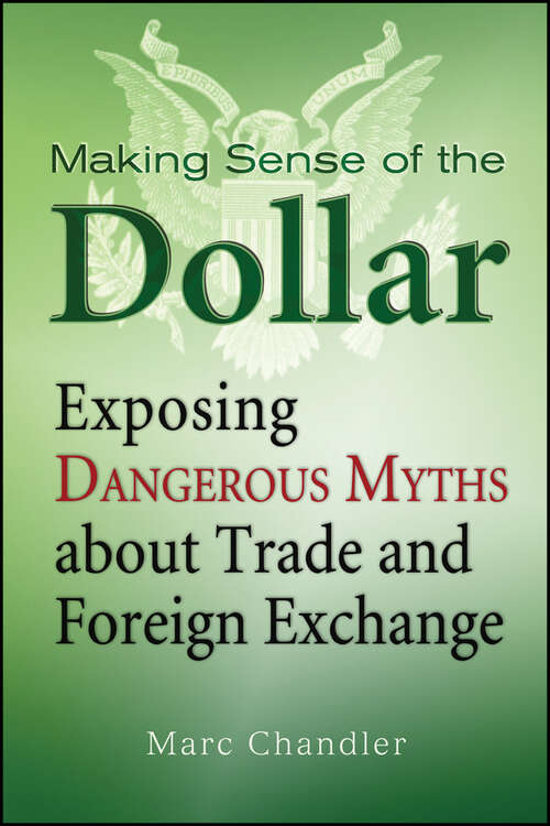 Book cover of Making Sense of the Dollar: Exposing Dangerous Myths about Trade and Foreign Exchange (Bloomberg #18)