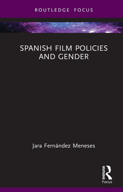 Book cover of Spanish Film Policies and Gender (Routledge Focus on Media and Cultural Studies)