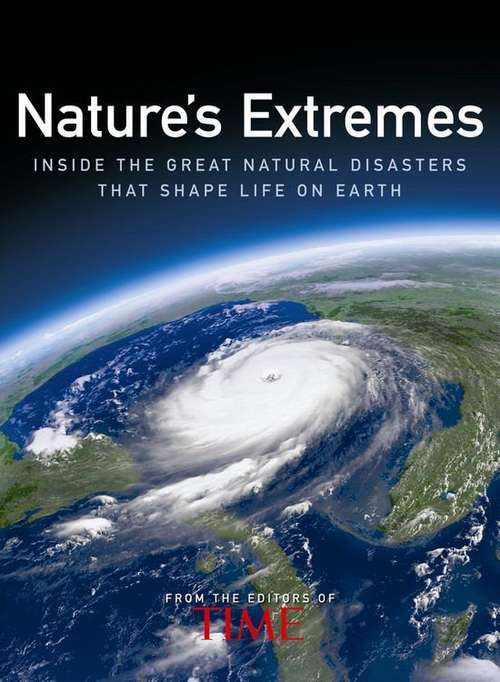 Book cover of Nature's Extremes: Inside the Great Natural Disasters That Shape Life on Earth