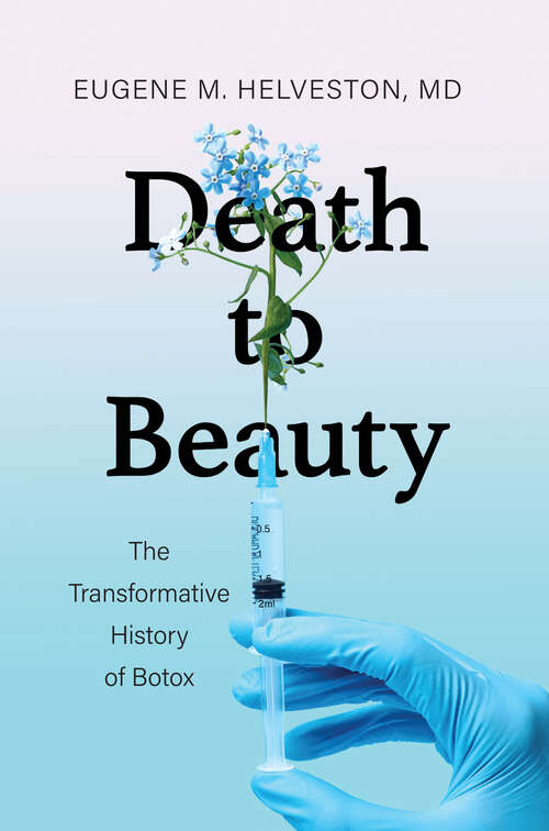 Book cover of Death to Beauty: The Transformative History of Botox