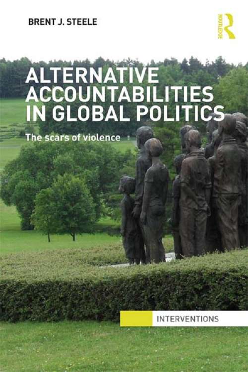 Alternative Accountabilities in Global Politics: The Scars of Violence (Interventions)