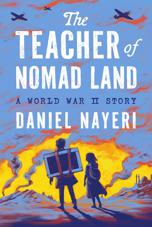 Book cover of The Teacher of Nomad Land: A World War II Story