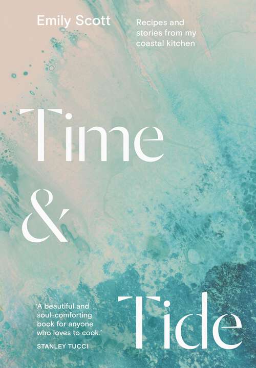 Book cover of Time & Tide: Recipes and Stories from My Coastal Kitchen