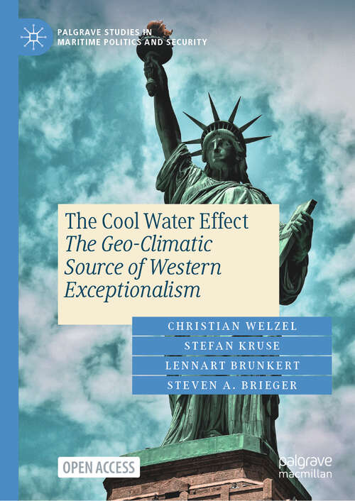 Book cover of The Cool Water Effect: The Geo-Climatic Source of Western Exceptionalism   (Palgrave Studies in Maritime Politics and Security)