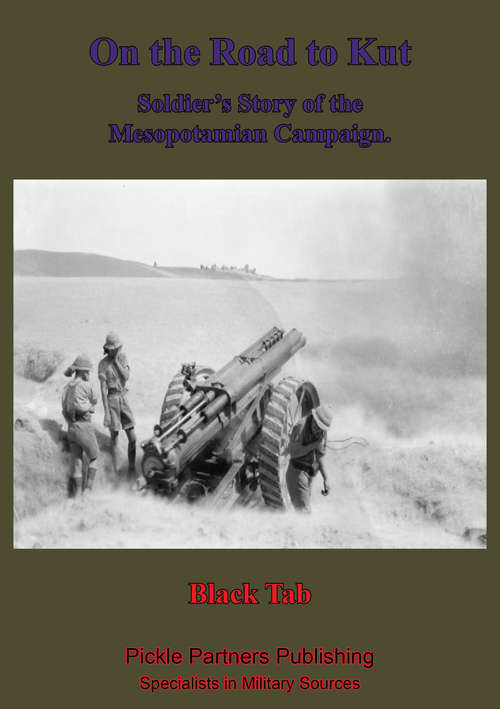 Book cover of On The Road To Kut, A Soldier’s Story Of The Mesopotamian Campaign [Illustrated Edition]