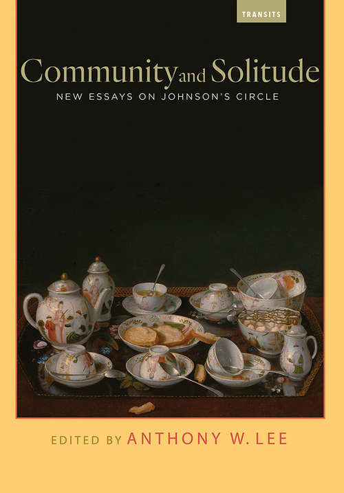 Community and Solitude: New Essays on Johnson’s Circle (Transits: Literature, Thought & Culture 1650-1850)