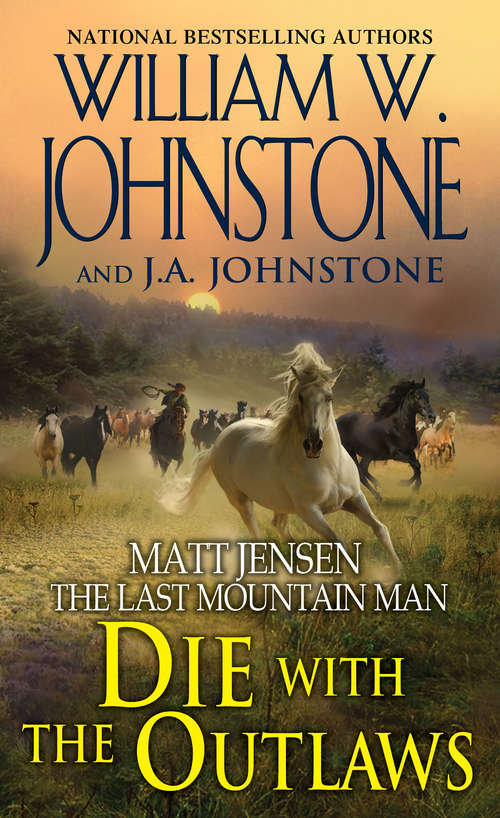 Die with the Outlaws (Matt Jensen/The Last Mountain Man #11)