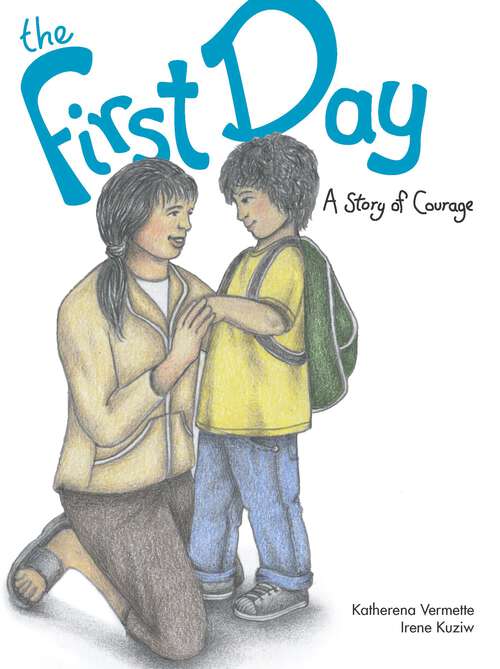 Book cover of The First Day: A Story of Courage (The Seven Teachings Stories)