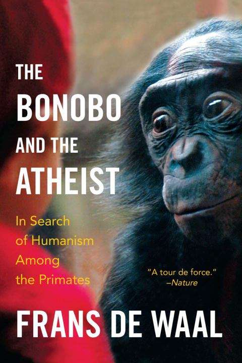 Book cover of The Bonobo And The Atheist: In Search Of Humanism Among The Primates