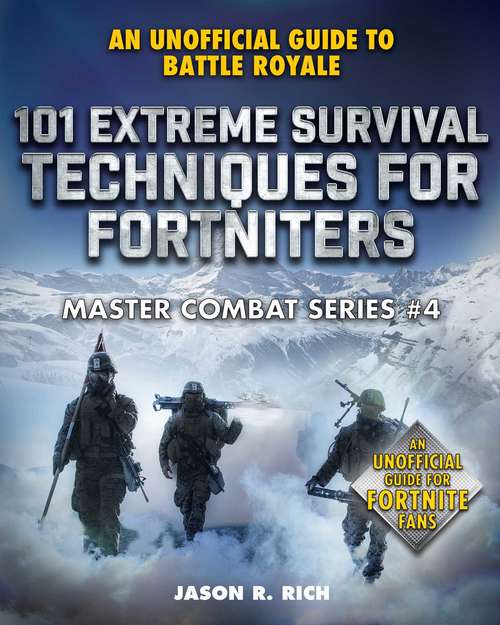 Book cover of 101 Extreme Survival Techniques for Fortniters: An Unofficial Guide to Fortnite Battle Royale (Master Combat)