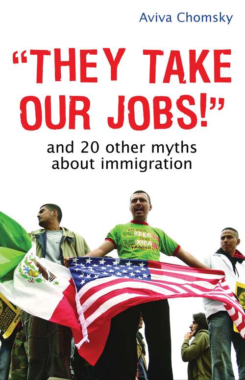 Book cover of "They Take Our Jobs!" And 20 Other Myths About Immigration