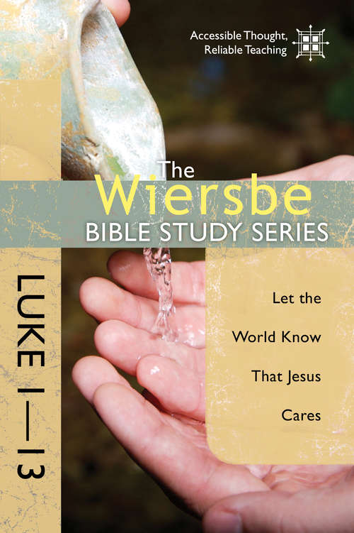 Book cover of The Wiersbe Bible Study Series: Luke 1-13