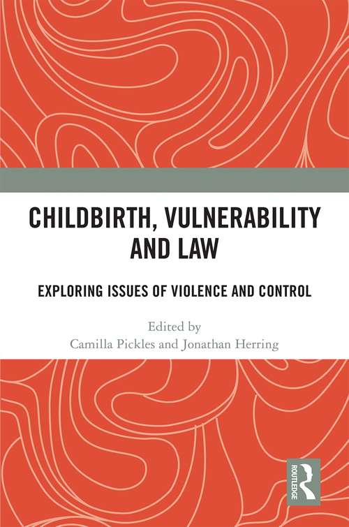Book cover of Childbirth, Vulnerability and Law: Exploring Issues of Violence and Control
