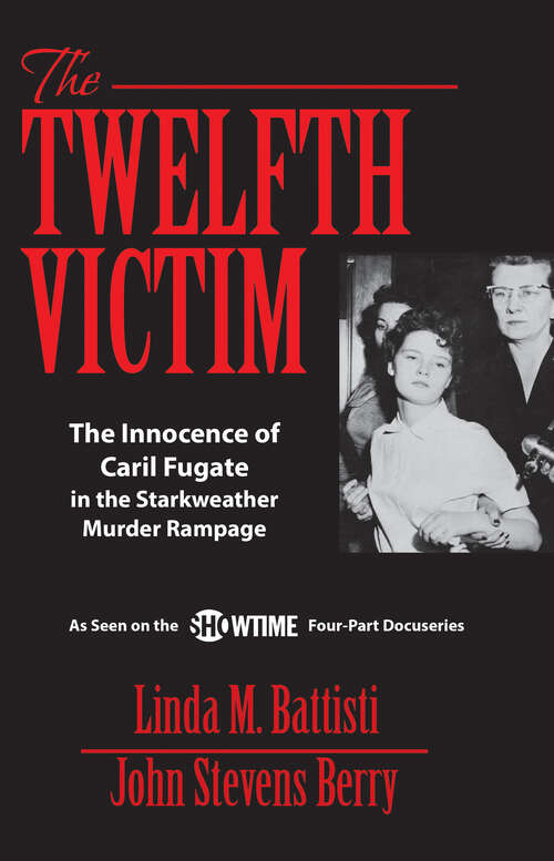 Book cover of The Twelfth Victim: The Innocence of Caril Fugate in the Starkweather Murder Rampage