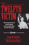 The Twelfth Victim: The Innocence of Caril Fugate in the Starkweather Murder Rampage