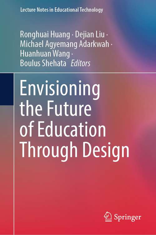 Book cover of Envisioning the Future of Education Through Design (2024) (Lecture Notes in Educational Technology)