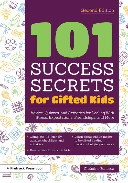 Book cover of 101 Success Secrets for Gifted Kids: Advice, Quizzes, and Activities for Dealing With Stress, Expectations, Friendships, and More