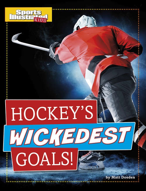 Book cover of Hockey's Wickedest Goals! (Sports Illustrated Kids Prime Time Plays)