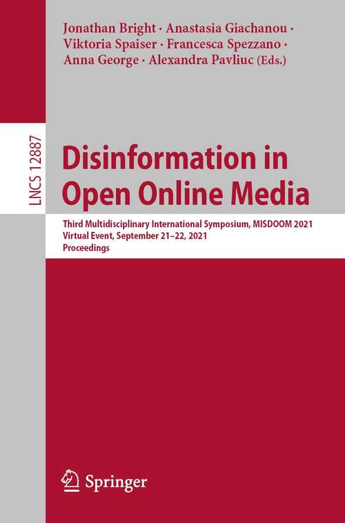 Disinformation in Open Online Media: Third Multidisciplinary International Symposium, MISDOOM 2021, Virtual Event, September 21–22, 2021, Proceedings (Lecture Notes in Computer Science #12887)